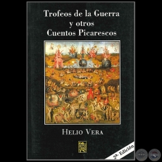 TROFEOS DE LA GUERRA Y OTROS CUENTOS PICARESCOS - 2da. EDICIN - Autor: HELIO VERA - Ao 2007
